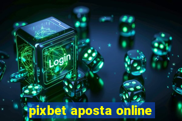 pixbet aposta online